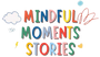 Mindful Moments Stories